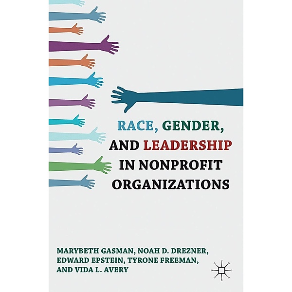 Race, Gender, and Leadership in Nonprofit Organizations, Marybeth Gasman, N. Drezner, E. Epstein, T. Freeman, V. Avery