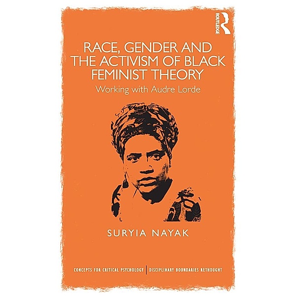 Race, Gender and the Activism of Black Feminist Theory / Concepts for Critical Psychology, Suryia Nayak