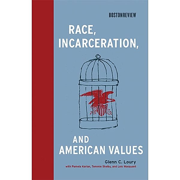 Race, Incarceration, and American Values / Boston Review Books, Glenn C. Loury