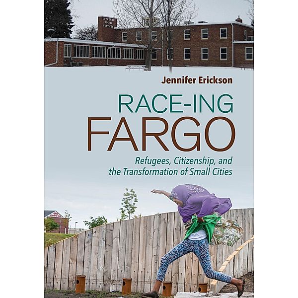 Race-ing Fargo / Cornell University Press, Jennifer Erickson
