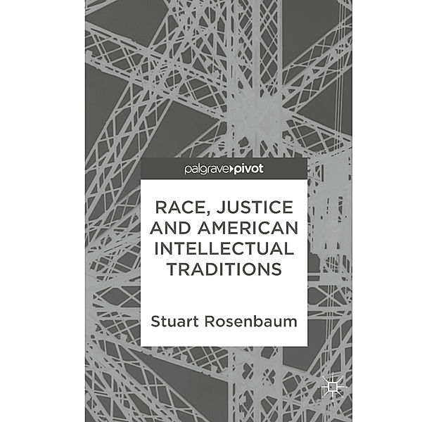 Race, Justice and American Intellectual Traditions, Stuart Rosenbaum