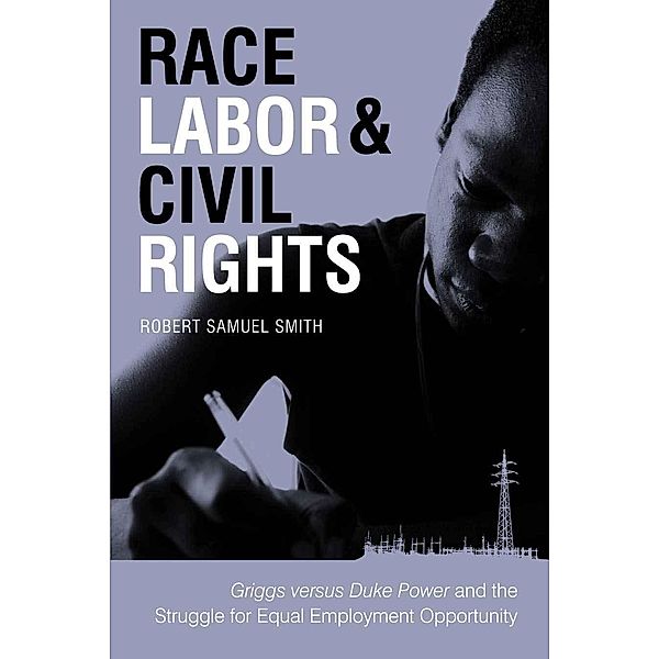 Race, Labor, and Civil Rights / Making the Modern South, Robert Samuel Smith