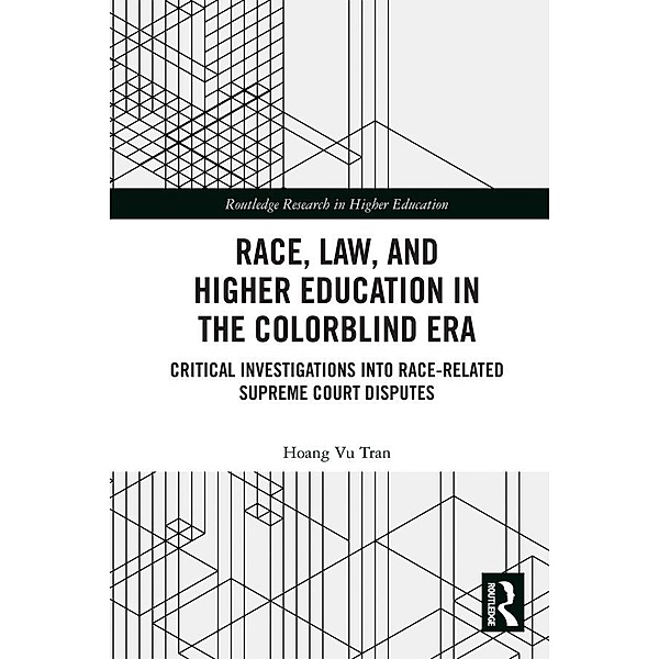Race, Law, and Higher Education in the Colorblind Era, Hoang Vu Tran