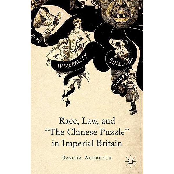 Race, Law, and The Chinese Puzzle in Imperial Britain, Sascha Auerbach