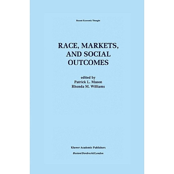Race, Markets, and Social Outcomes / Recent Economic Thought Bd.54
