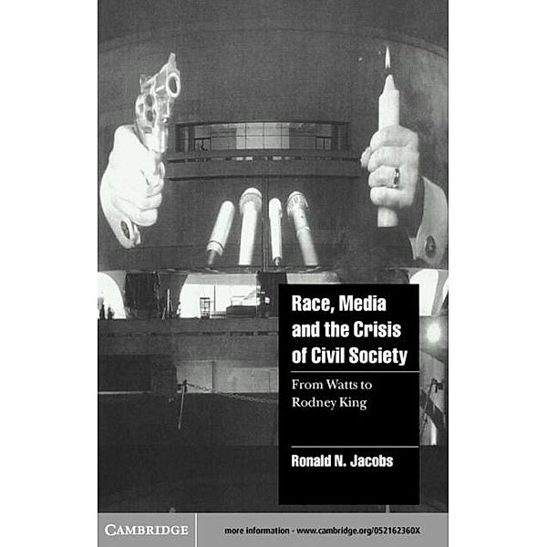 Race, Media, and the Crisis of Civil Society, Ronald N. Jacobs