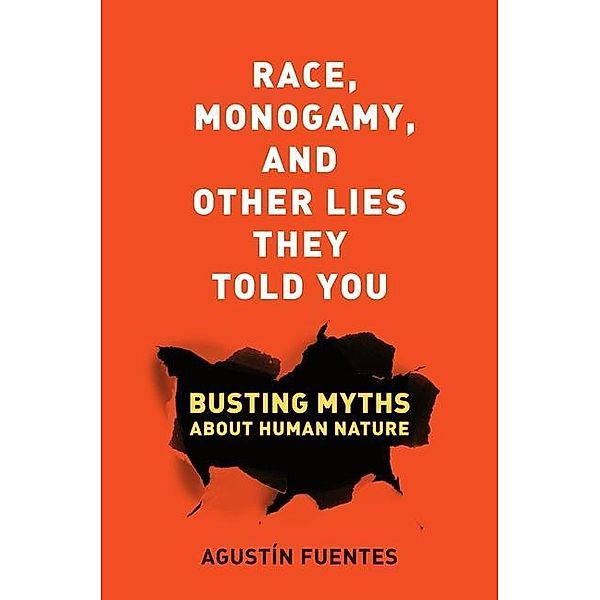 Race, Monogamy, and Other Lies They Told You / Vanderbilt University Press, Agustín Fuentes