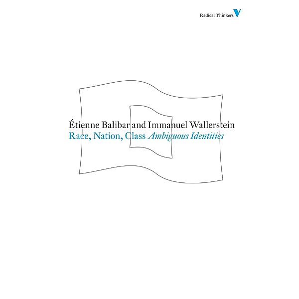 Race, Nation, Class / Radical Thinkers, Étienne Balibar, Immanuel Wallerstein