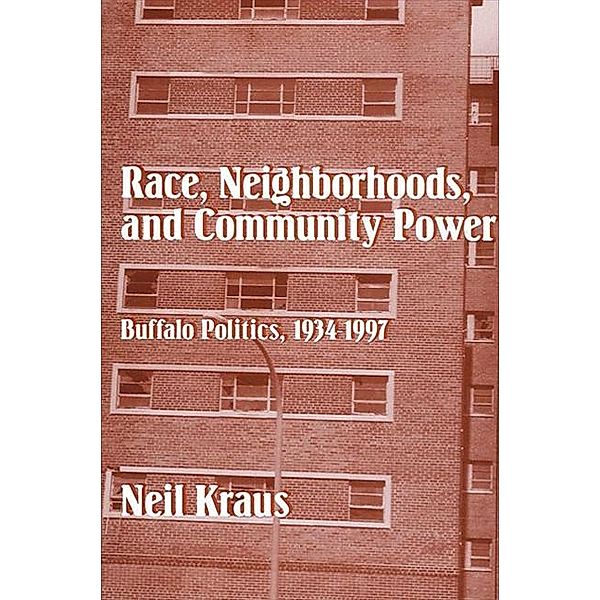 Race, Neighborhoods, and Community Power, Neil Kraus