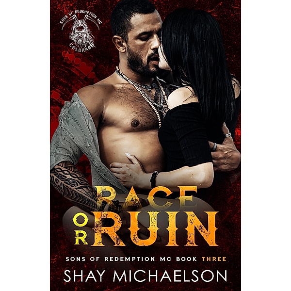Race or Ruin (Sons of Redemption MC, #3) / Sons of Redemption MC, Shay Michaelson