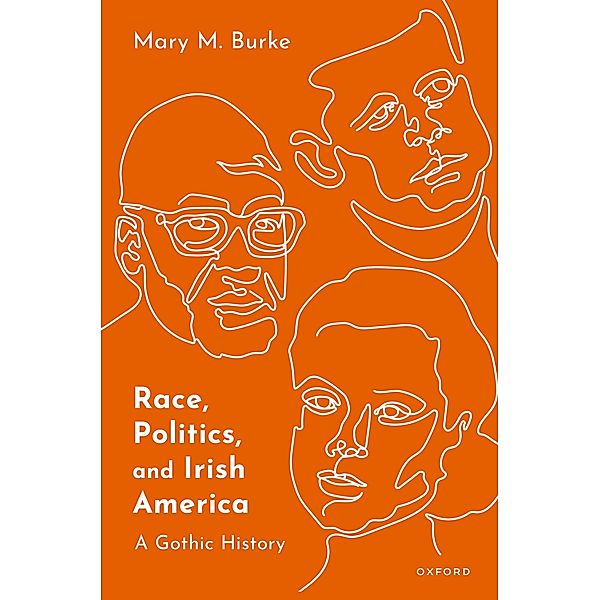 Race, Politics, and Irish America, Mary M. Burke