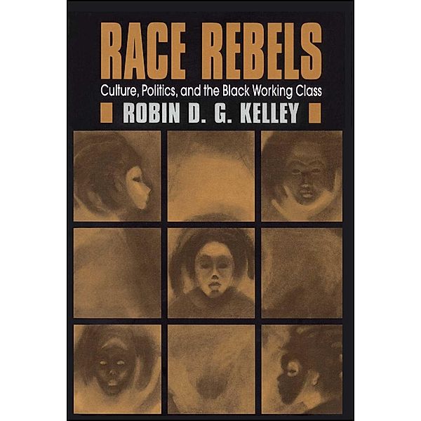 Race Rebels, Robin D. G. Kelley