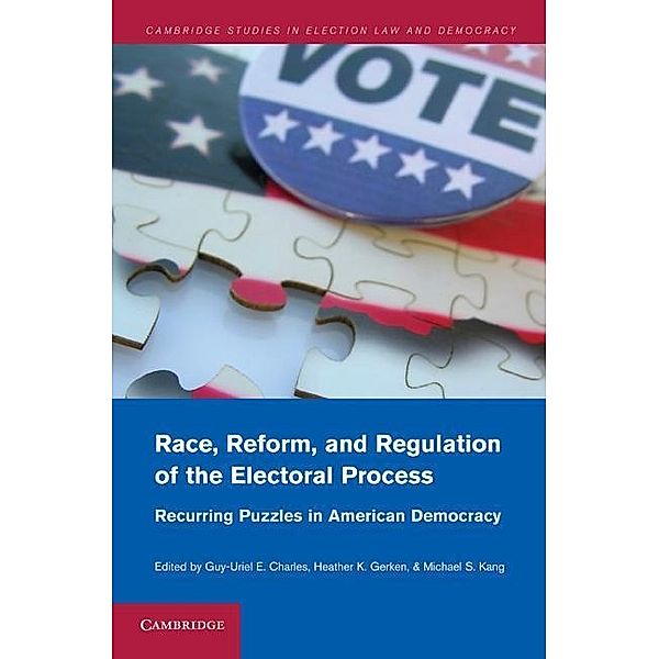 Race, Reform, and Regulation of the Electoral Process / Cambridge Studies in Election Law and Democracy