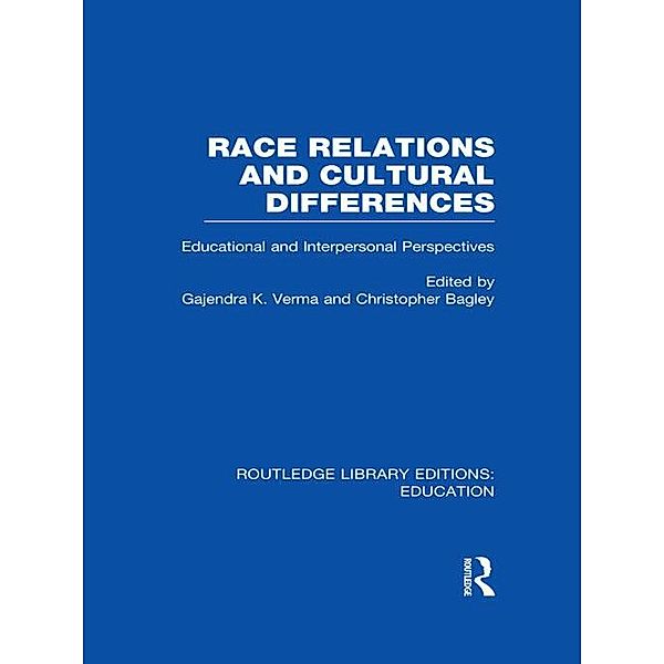 Race Relations and Cultural Differences, Gajendra Verma, Christopher Bagley