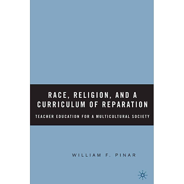 Race, Religion, and A Curriculum of Reparation, W. Pinar