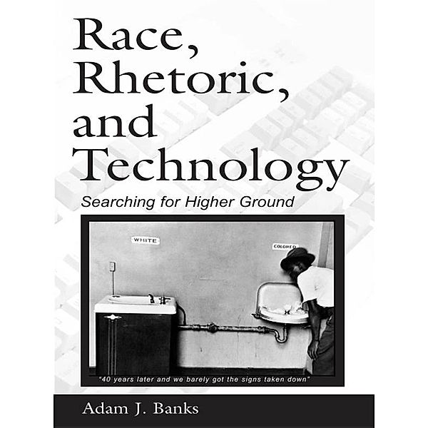 Race, Rhetoric, and Technology, Adam J. Banks
