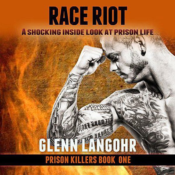 Race Riot: Prison Killers (Drug War & Prison Stories BEFORE CHRIST book 1, #3) / Drug War & Prison Stories BEFORE CHRIST book 1, Glenn Langohr