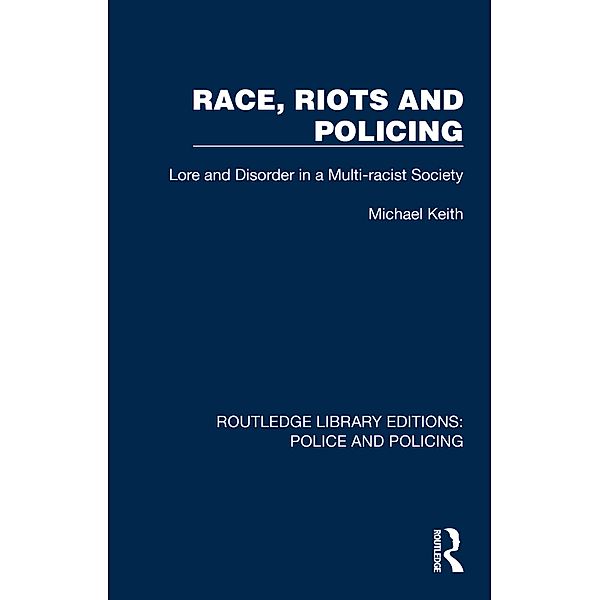 Race, Riots and Policing, Michael Keith