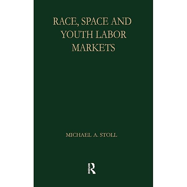 Race, Space and Youth Labor Markets, Michael A. Stoll