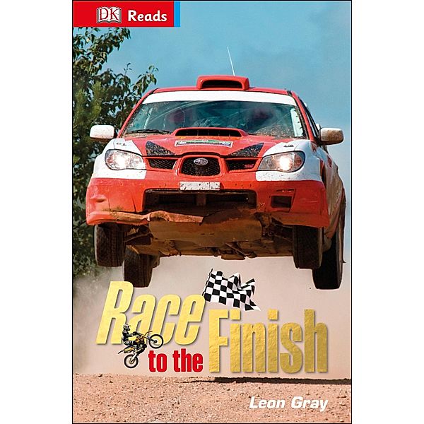Race to the Finish / DK Readers Beginning To Read, Leon Gray, Dk