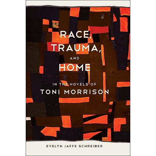 Race, Trauma, and Home in the Novels of Toni Morrison / Southern Literary Studies, Evelyn Jaffe Schreiber