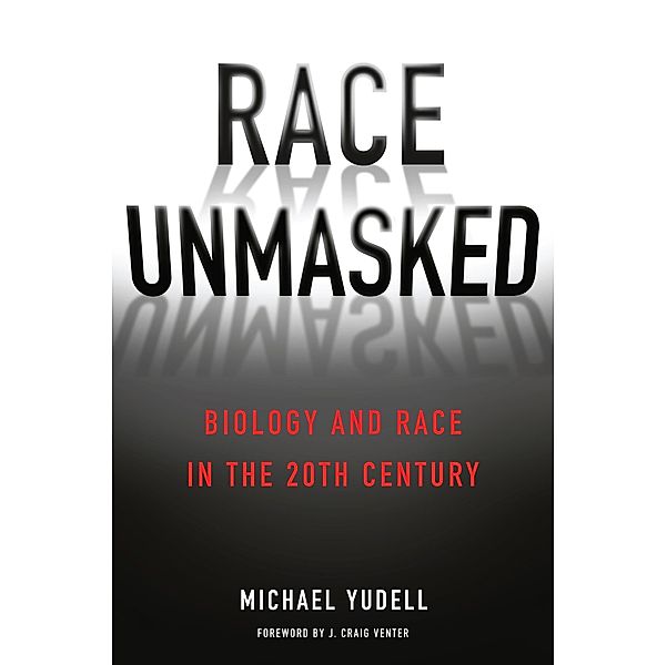 Race Unmasked / Race, Inequality, and Health Bd.6, Michael Yudell