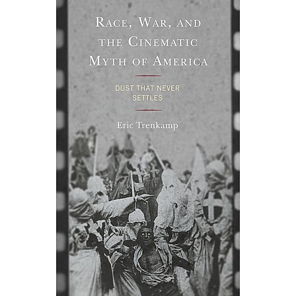 Race, War, and the Cinematic Myth of America, Eric Trenkamp