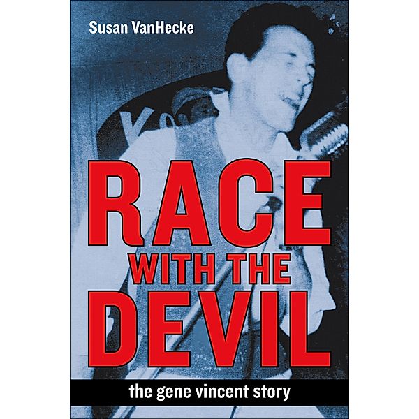 Race with the Devil: The Gene Vincent Story, Susan VanHecke