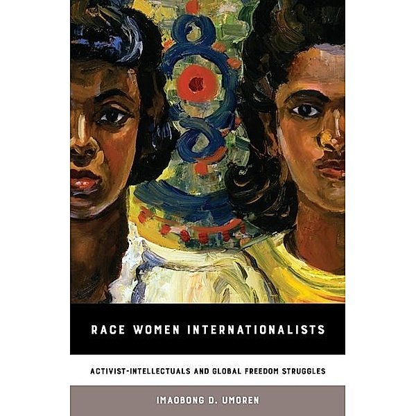 Race Women Internationalists, Imaobong D. Umoren