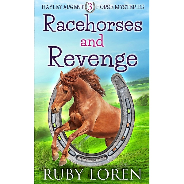 Racehorses and Revenge (Hayley Argent Horse Mysteries, #3) / Hayley Argent Horse Mysteries, Ruby Loren