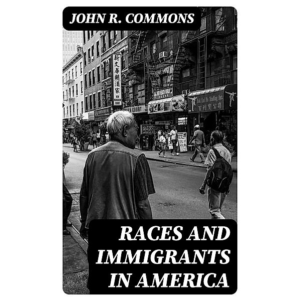 Races and Immigrants in America, John R. Commons