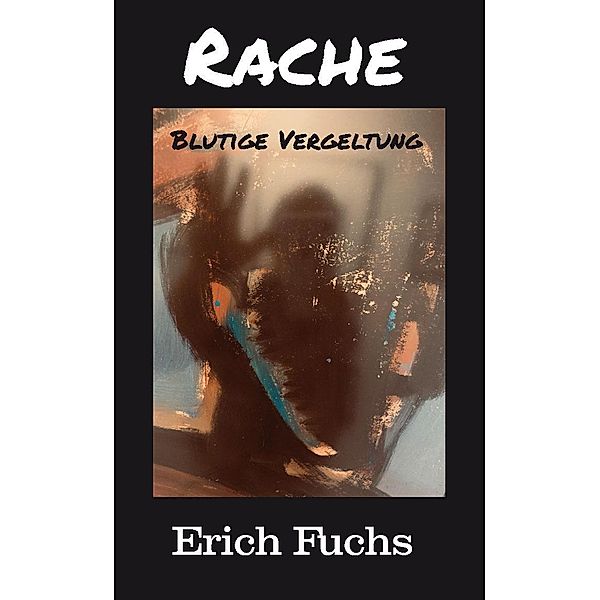 Rache, Erich Fuchs