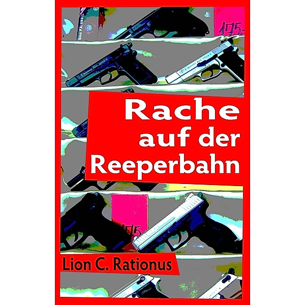 Rache auf der Reeperbahn / Reeperbahn-Thriller, Lion C. Rationus