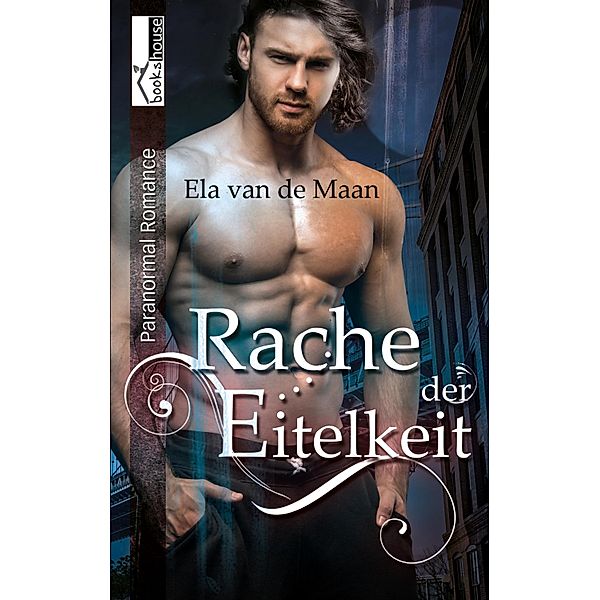Rache der Eitelkeit (Into the dusk 6) / Into the dusk, Ela van de Maan