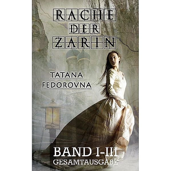 Rache der Zarin (Band I-III), Tatana Fedorovna