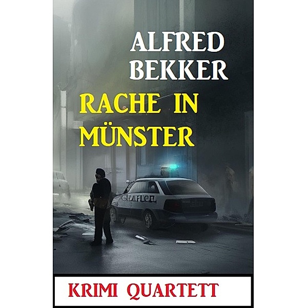 Rache in Münster: Krimi Quartett, Alfred Bekker