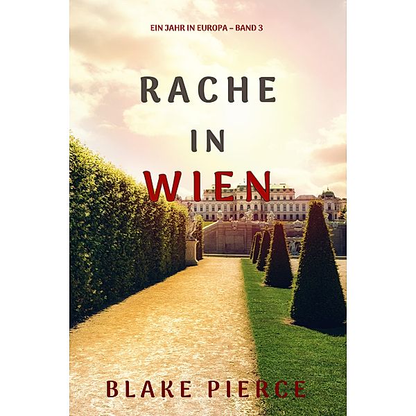 Rache in Wien (Ein Jahr in Europa - Band 3), Blake Pierce