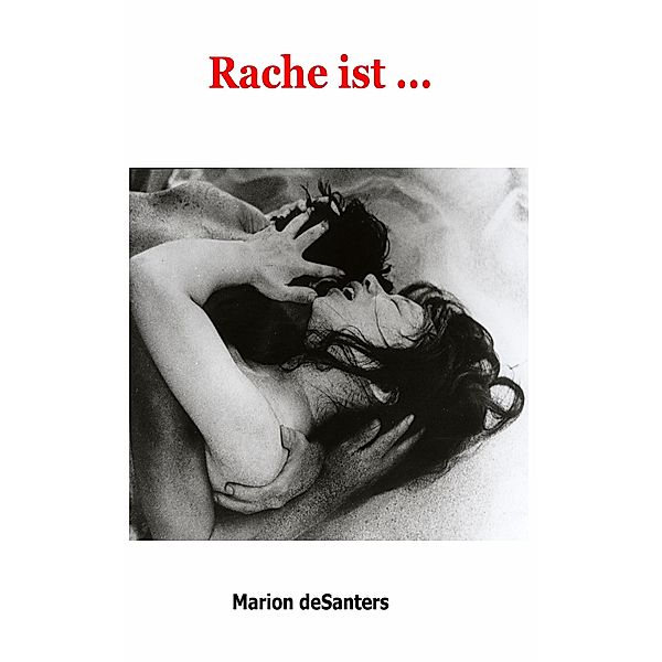 Rache ist ..., Marion Desanters