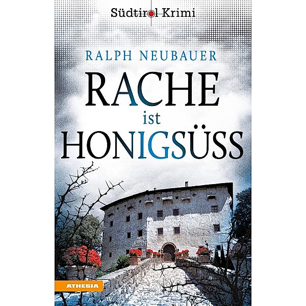 Rache ist honigsüß / Südtirolkrimi Bd.1, Ralph Neubauer