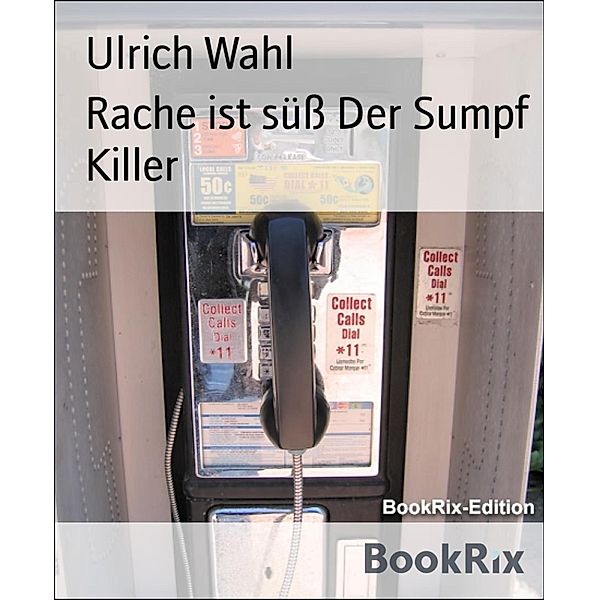 Rache ist süss Der Sumpf Killer, Ulrich Wahl