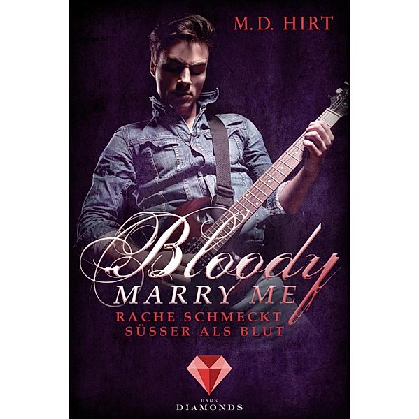 Rache schmeckt süßer als Blut / Bloody Marry Me Bd.2, M. D. Hirt