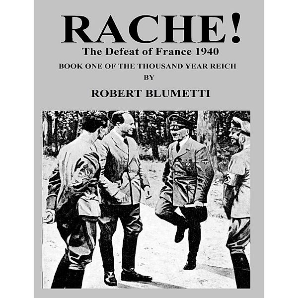 Rache!  the Invasion of France Book: One of the Thousand Year Reich, Robert Blumetti