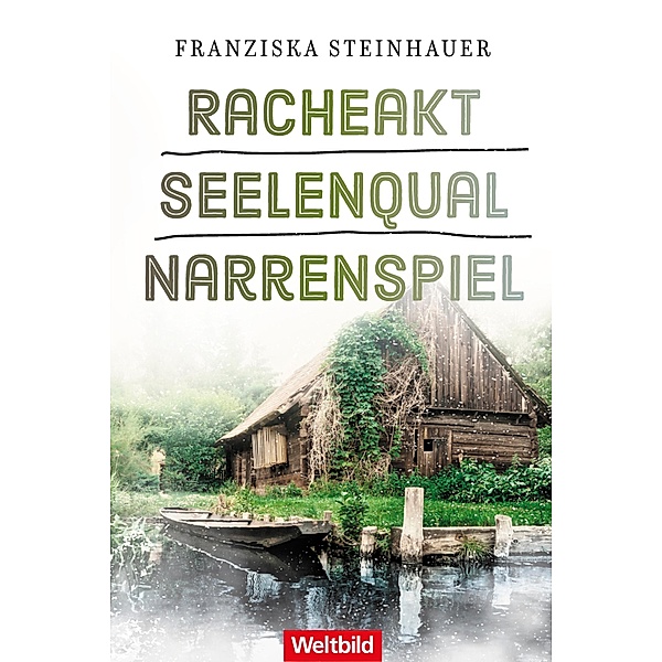 Racheakt / Seelenqual / Narrenspiel / Hauptkommissar Peter Nachtigall Bd.1-3, Franziska Steinhauer