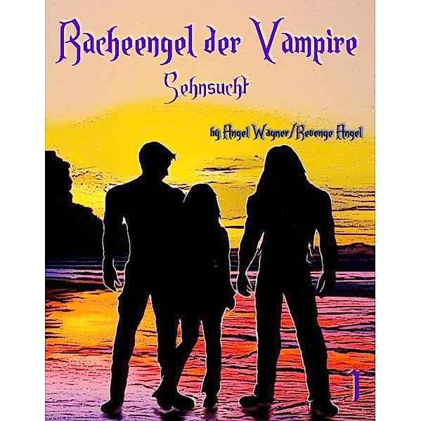 Racheengel der Vampire / Racheengel der Vampire Bd.1, Revenge Angel, Angel Wagner