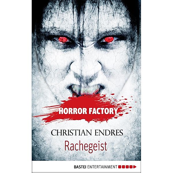 Rachegeist / Horror Factory Bd.10, Christian Endres