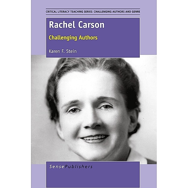 Rachel Carson / Critical Literacy Teaching Series: Challenging Authors and Genre Bd.2, Karen F. Stein