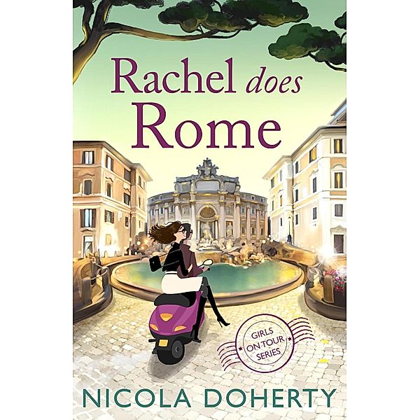 Rachel Does Rome (Girls On Tour BOOK 4) / Girls On Tour, Nicola Doherty