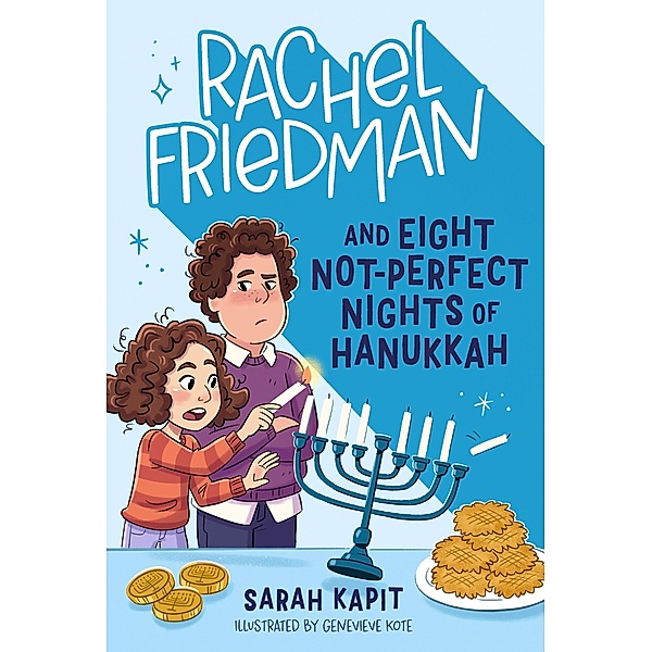 Rachel Friedman and Eight Not-Perfect Nights of Hanukkah / Rachel Friedman Bd.2, Sarah Kapit