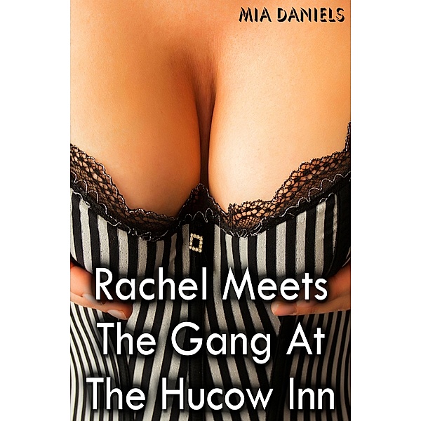 Rachel Meets the Gang at the Hucow Inn, Mia Daniels