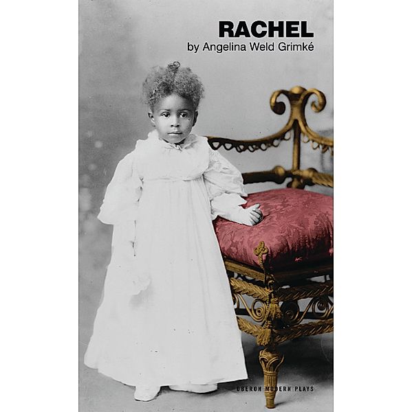 Rachel / Oberon Modern Plays, Angelina Weld Grimké